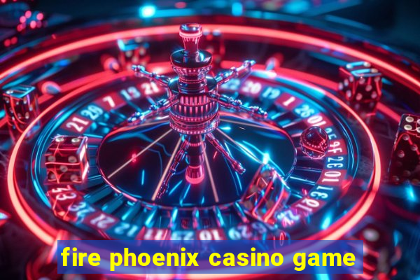 fire phoenix casino game